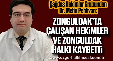 ZONGULDAK’TA ÇALIŞAN HEKİMLER VE ZONGULDAK HALKI KAYBETTİ
