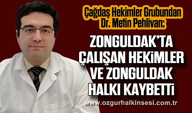 ZONGULDAK’TA ÇALIŞAN HEKİMLER VE ZONGULDAK HALKI KAYBETTİ