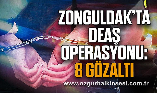 Zonguldak’ta DEAŞ Operasyonu: 8 Gözaltı