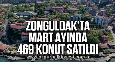 Zonguldak’ta mart ayında 469 konut satıldı