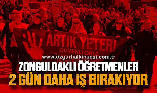 ZONGULDAKLI ÖĞRETMENLER 2 GÜN DAHA İŞ BIRAKIYOR