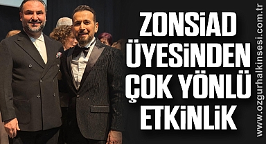 ZONSİAD ÜYESİNDEN ÇOK YÖNLÜ ETKİNLİK