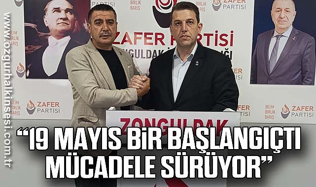 “19 Mayıs Bir Başlangıçtı, Mücadele Sürüyor”