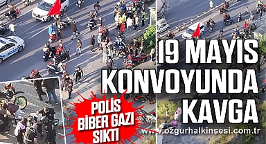 19 MAYIS KONVOYUNDA KAVGA