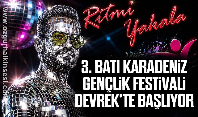 3. Batı Karadeniz Gençlik Festivali Devrek’te Başlıyor