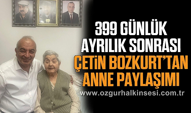 399 Günlük Ayrılık Sonrası Çetin Bozkurt’tan Anne Paylaşımı