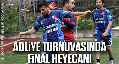 Adliye Turnuvasında Final Heyecanı