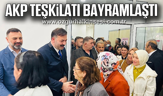AKP TEŞKİLATI BAYRAMLAŞTI