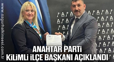 ANAHTAR PARTİ KİLİMLİ İLÇE BAŞKANI AÇIKLANDI
