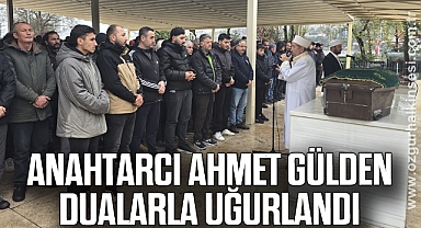 Anahtarcı Ahmet Gülden Dualarla Uğurlandı