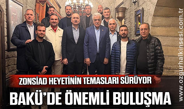 BAKÜ’DE ÖNEMLİ BULUŞMA