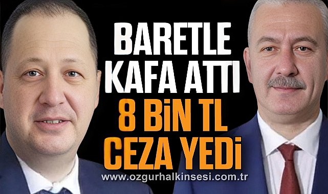 BARETLE KAFA ATTI 8 BİN TL CEZA YEDİ