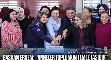 Başkan Erdem: “Anneler Toplumun Temel Taşıdır”