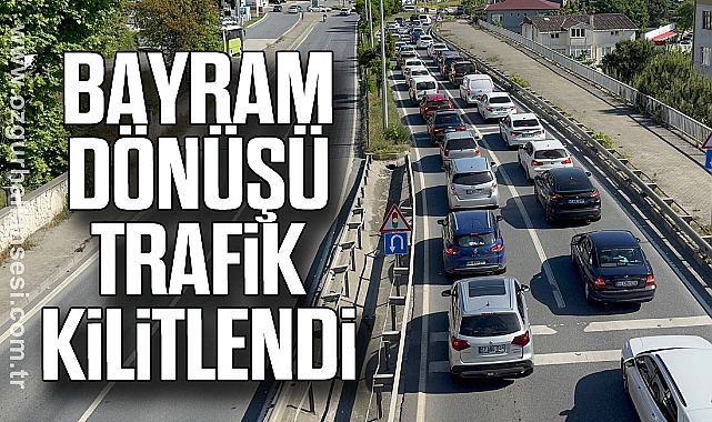 Bayram dönüşü trafik kilitlendi
