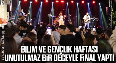 Bilim ve Gençlik Haftası unutulmaz bir geceyle final yaptı