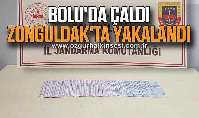 BOLU'DA ÇALDI ZONGULDAK'TA YAKALANDI