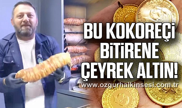 BU KOKOREÇİ BİTİRENE ÇEYREK ALTIN!