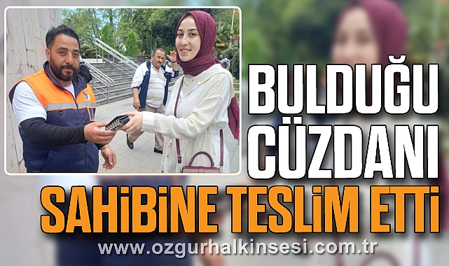 BULDUĞU CÜZDANI SAHİBİNE TESLİM ETTİ