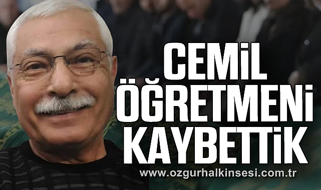 CEMİL ÖĞRETMENİ KAYBETTİK