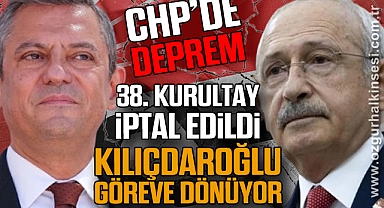 CHP’de Deprem: 38. Kurultay İptal Edildi, Kılıçdaroğlu Göreve Dönüyor
