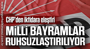 CHP’den iktidara eleştiri: Milli bayramlar ruhsuzlaştırılıyor