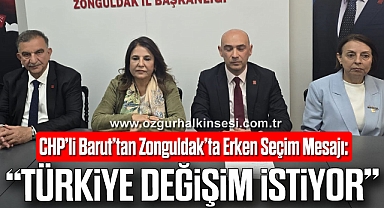 CHP’li Barut’tan Zonguldak’ta Erken Seçim Mesajı: “Türkiye Değişim İstiyor”