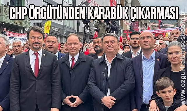CHP ÖRGÜTÜNDEN KARABÜK ÇIKARMASI