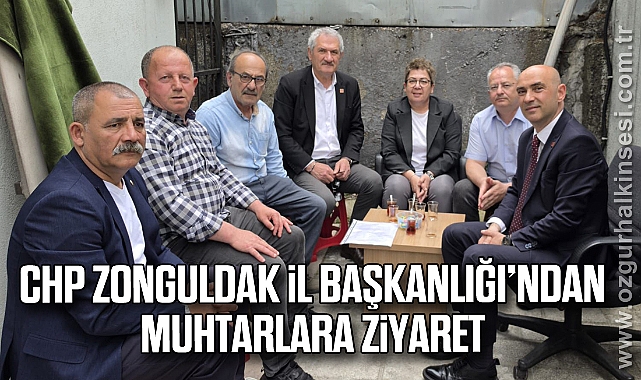 CHP Zonguldak İl Başkanlığı’ndan Muhtarlara Ziyaret
