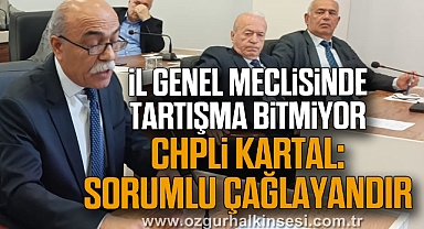 CHPLİ KARTAL: SORUMLU ÇAĞLAYANDIR