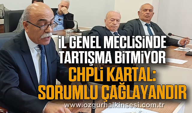 CHPLİ KARTAL: SORUMLU ÇAĞLAYANDIR
