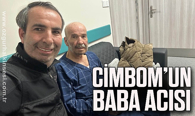 CİMBOM’UN BABA ACISI