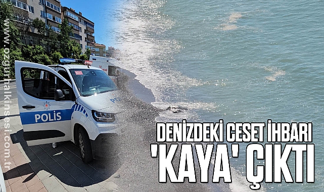 Denizdeki ceset ihbarı 'kaya' çıktı