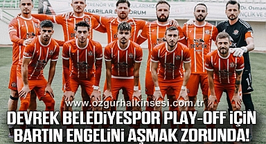 Devrek Belediyespor Play-Off için Bartın engelini aşmak zorunda!