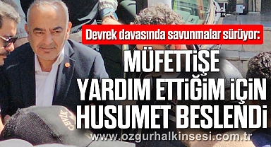 Devrek davasında savunmalar sürüyor: