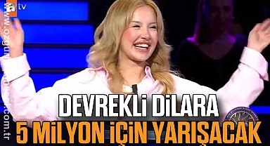 DEVREKLİ DİLARA 5 MİLYON İÇİN YARIŞACAK