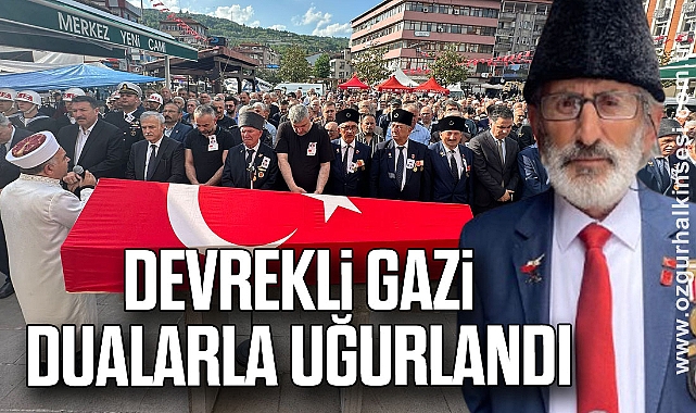 DEVREKLİ GAZİ DUALARLA UĞURLANDI