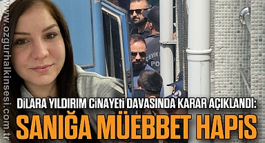 Dilara Yıldırım Cinayeti Davasında Karar Açıklandı: Sanığa Müebbet Hapis