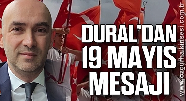 Dural’dan 19 Mayıs Mesajı