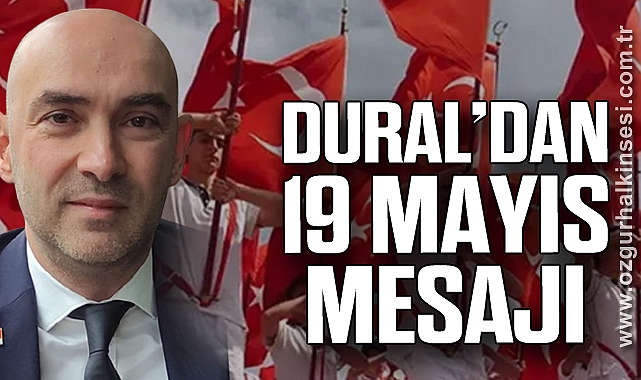 Dural’dan 19 Mayıs Mesajı