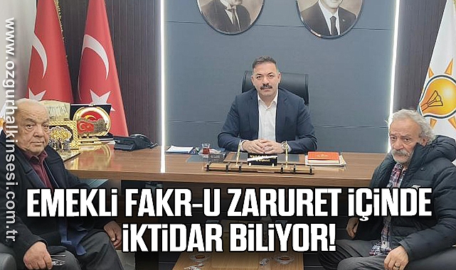 EMEKLİ, FAKR-U ZARURET İÇİNDE, İKTİDAR BİLİYOR!