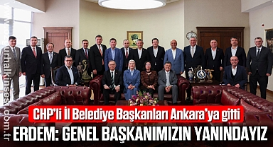 ERDEM: “GENEL BAŞKANIMIZIN YANINDAYIZ”