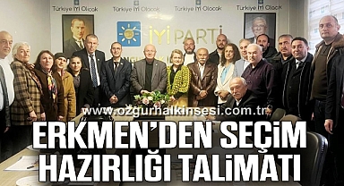 Erkmen’den Seçim Hazırlığı Talimatı