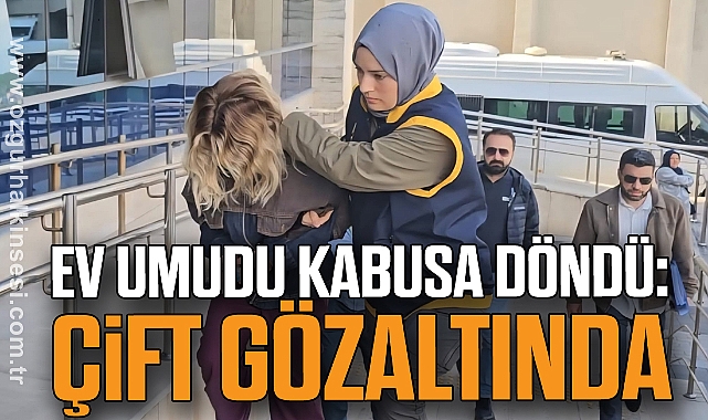 Ev Umudu Kabusa Döndü: Çift Gözaltında