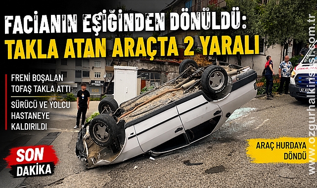 Facianın Eşiğinden Dönüldü: Takla Atan Araçta 2 Yaralı