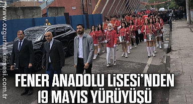 FENER ANADOLU LİSESİNDEN 19 MAYIS YÜRÜYÜŞÜ