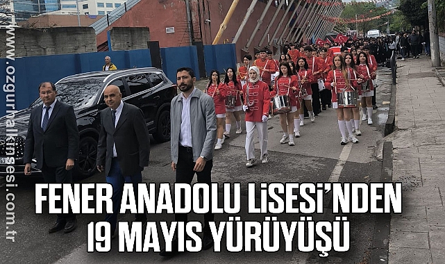 FENER ANADOLU LİSESİNDEN 19 MAYIS YÜRÜYÜŞÜ
