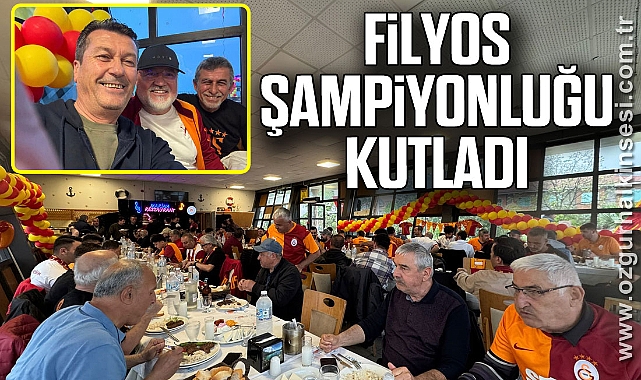 FİLYOS ŞAMPİYONLUĞU KUTLADI