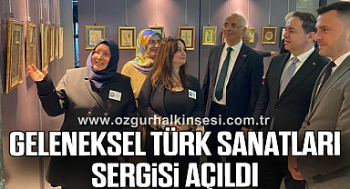 GELENEKSEL TÜRK SANATLARI SERGİSİ AÇILDI