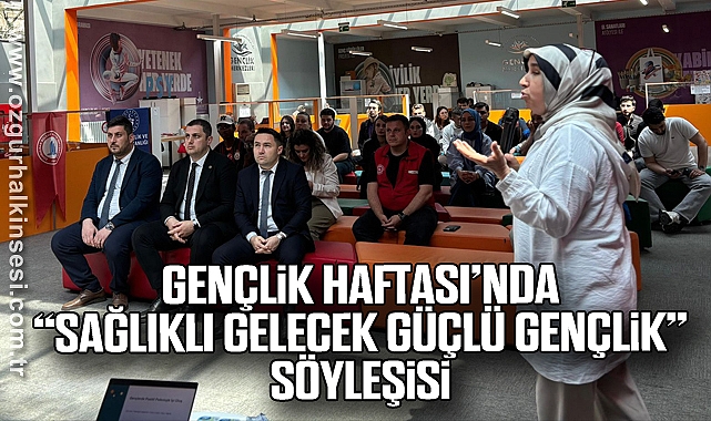 Gençlik Haftası’nda “Sağlıklı Gelecek, Güçlü Gençlik” Söyleşisi