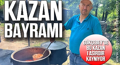 GÖKÇEBEY'DE BU KAZAN 1 ASIRDIR KAYNIYOR: KAZAN BAYRAMI